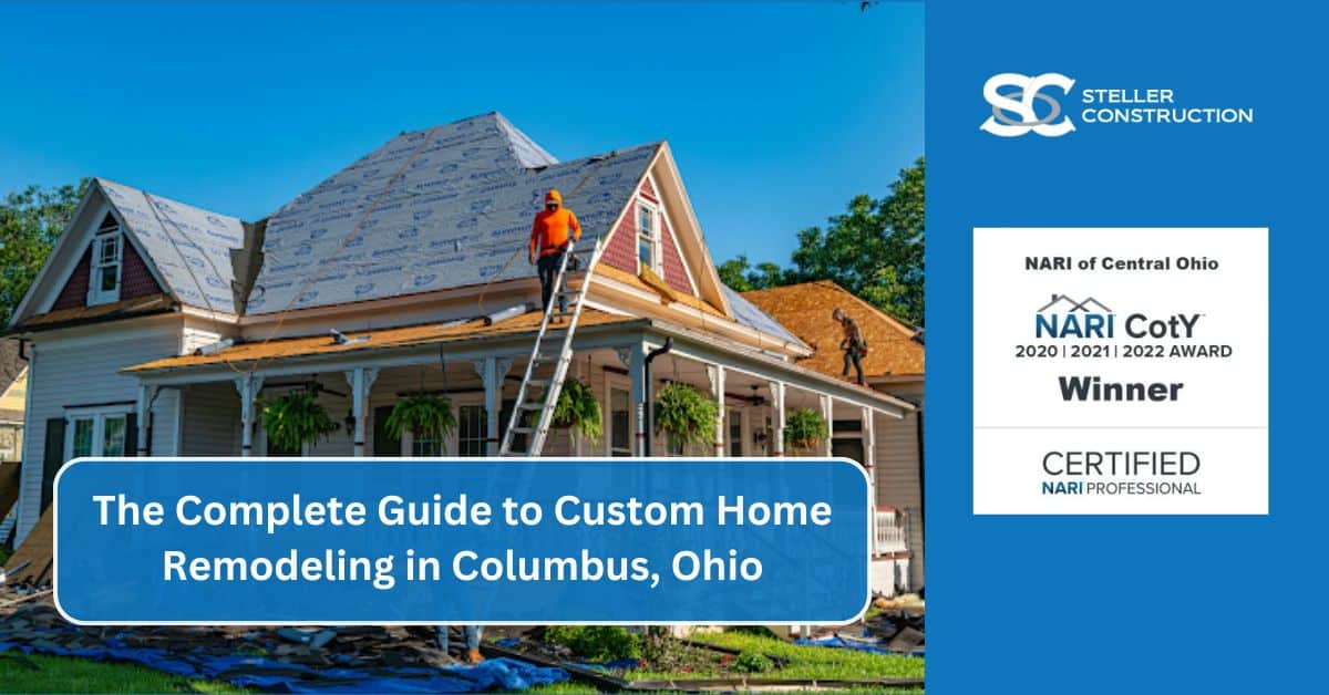the complete guide to custom home remodeling in columbus, ohio